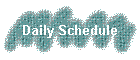 Daily Schedule